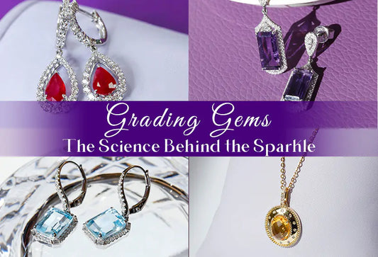 The Science of Gemology: Understanding Gemstone Grading